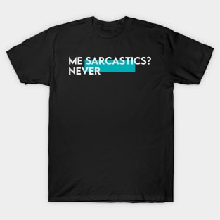 Me sarcastic never | typography T-Shirt